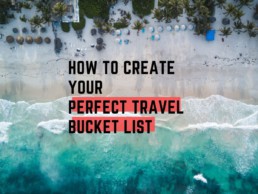How to Create Your Perfect Travel Bucket List