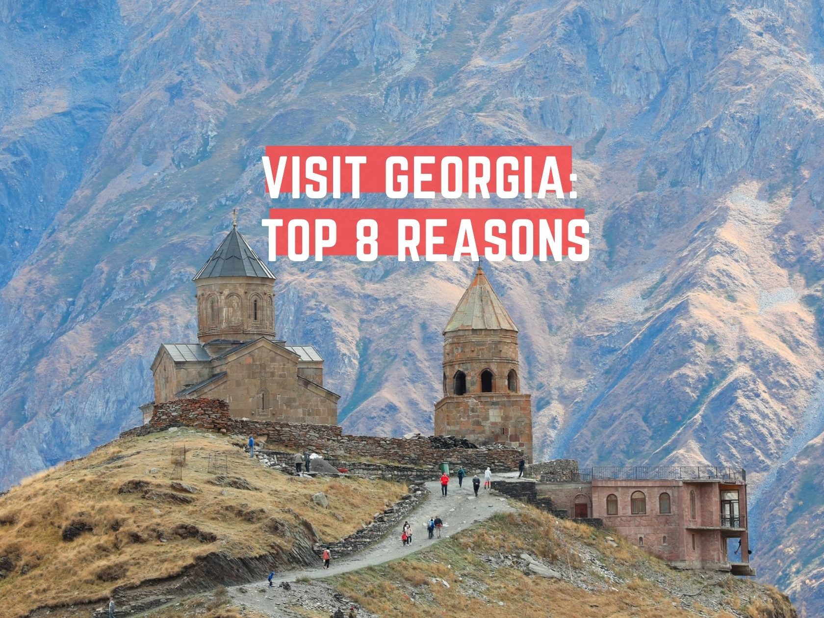 Visit Georgia: Top 8 reasons